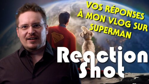 ReactionShot n°11 – Superman au rayon X